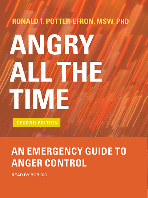 Title details for Angry All the Time by Ronald T. Potter-Efron, MSW, PhD - Available